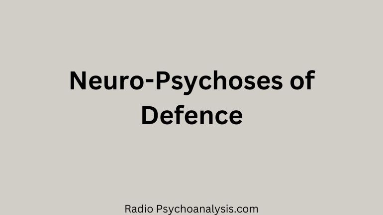 The Neuro-Psychoses of Defence