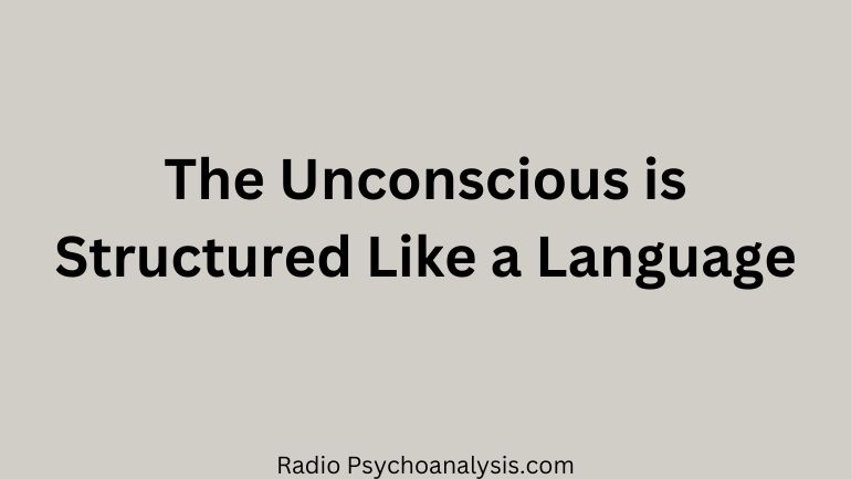 The Unconscious is Structured Like a Language